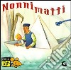 Nonni matti. Ediz. illustrata libro