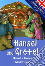 Hansel and Gretel-Hansel e Gretel. Ediz. illustrata