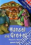 Hansel and Gretel-Hansel e Gretel. Ediz. illustrata libro di Ballarin G. (cur.)