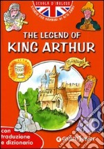 The legend of King Arthur. Con traduzione e dizionario. Ediz. illustrata libro