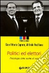 Politici e elettori. Psicologia delle scelte di voto libro