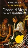 Donne d'Algeri nei loro appartamenti libro di Djebar Assia