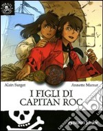 I figli di Capitan Roc. Ediz. illustrata libro