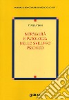 Normalità e patologia nello sviluppo psichico libro di Tani Franca