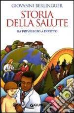 Storia della salute. Da privilegio a diritto libro