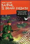 Kaspar, il bravo soldato libro