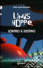 Contro il destino. Linus Hoppe libro