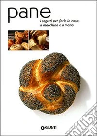 Pane. I segreti per farlo in casa, a macchina e a mano libro