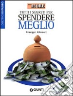 Tutti i segreti per spendere meglio libro