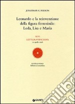 Leonardo e la reinvenzione della figura femminile: Leda, Lisa e Maria. 46ª Lettura vinciana (22 aprile 2006)