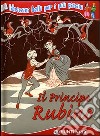 Il Principe Rubino. Ediz. illustrata libro