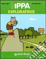 Ippa esploratrice. Ediz. illustrata libro