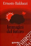 Immagini del futuro libro di Balducci Ernesto