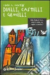 Duelli, castelli e gemelli libro