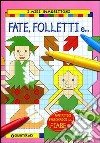 Fate, folletti, e.... Ediz. illustrata libro