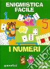 Enigmistica facile. I numeri. Ediz. illustrata libro