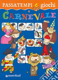 Passatempi e giochi di Carnevale. Ediz. illustrata