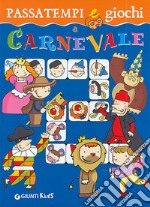 Passatempi e giochi di Carnevale. Ediz. illustrata libro