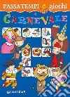 Passatempi e giochi di Carnevale. Ediz. illustrata libro