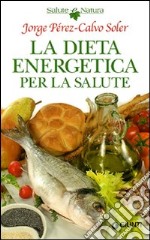 La dieta energetica per la salute