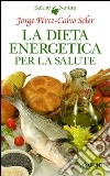 La dieta energetica per la salute libro