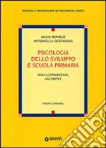 Psicologia dello sviluppo e scuola primaria. Dalla conoscenza all'azione libro