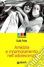 Amicizia e innamoramento nell'adolescenza libro