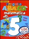 Progetto A.BA.CO. Matematica. Quaderno operativo. Per la 5ª classe elementare libro di Fandiño Pinilla M. I. (cur.) D'Amore B. (cur.)