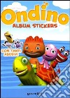 Ondino. Album stickers. Ediz. illustrata libro