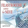 Filastrocche sotto la neve. Ediz. illustrata libro