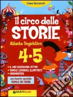 Il circo delle storie. Atlante linguistico. Per la 4ª e 5ª classe elementare libro usato