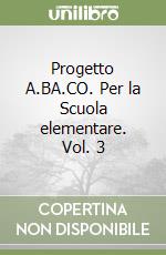 Progetto A.BA.CO. Per la Scuola elementare. Vol. 3 libro