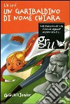 Un garibaldino di nome Chiara libro