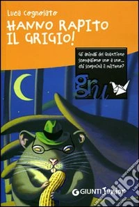 Hanno rapito il Grigio! libro