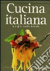 Cucina italiana. Le migliori ricette illustrate. Ediz. illustrata libro