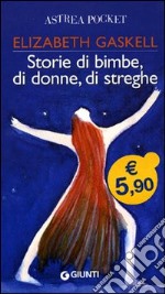 Storie di bimbe, di donne, di streghe libro