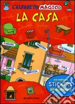 L'alfabeto magico. La casa. Con stickers libro