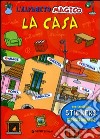 L'alfabeto magico. La casa. Con stickers libro