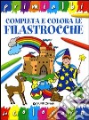 Completa e colora le filastrocche. Ediz. illustrata libro