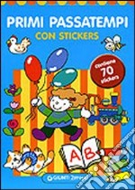 Primi passatempi. Con stickers. Ediz. illustrata libro