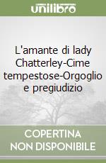 L'amante di lady Chatterley-Cime tempestose-Orgoglio e pregiudizio libro