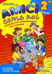 Amici come noi. Percorsi per l'apprendimento dell'italiano. 2° livello. Per la Scuola elementare. Con CD Audio libro