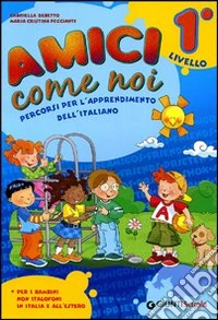 Amici come noi. Percorsi per l'apprendimento dell'italiano. Per la Scuola elementare. Con CD Audio libro
