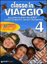 Classe in viaggio. Sussidiario delle discipline: storia, geografia, scienze, matematica. Per la 4ª classe elementare libro