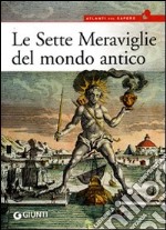 Le sette meraviglie del mondo antico. Ediz. illustrata