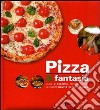 Pizza & fantasia. Ediz. illustrata libro