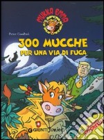 Trecento mucche per una via di fuga. Mukka Emma. Ediz. illustrata libro