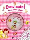 Sono nata! Il mio primo diario. Ediz. illustrata. Con CD Audio libro di Reggiani Sara