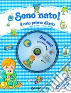 Sono nato! Il mio primo diario. Ediz. illustrata. Con CD Audio libro di Reggiani Sara