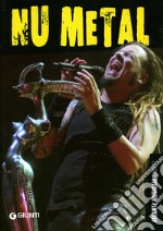 Nu metal. Ediz. illustrata libro